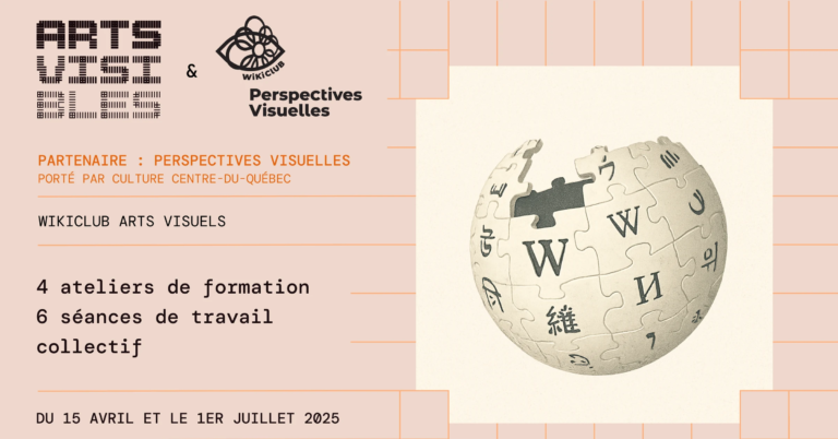 Visuel arts visibles et WikiClub Perspectives Visuelles (Culture Centre-du-Québec) : 4 ateliers de formation et 6 séances de travail collectif.